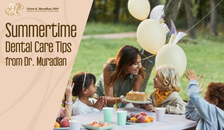Summertime Dental Care Tips from Dr. Muradian - Keeping Your Kids' Smiles Healthy During the Season! 