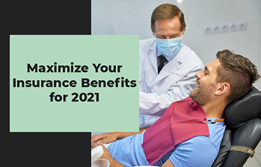 Maximize Your Insurance Benefits for 2021